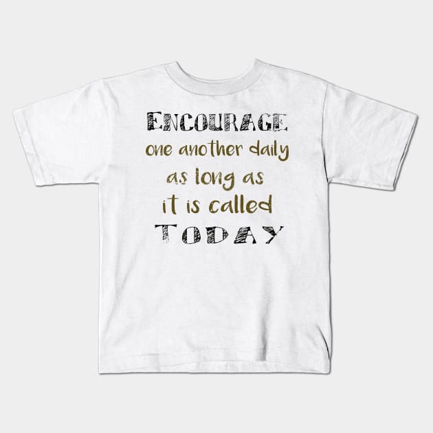 Encourage bible verse Kids T-Shirt by LND4design